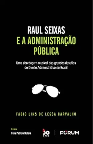 Raul Seixas e a Administração Pública – Fábio Lins de Lessa Carvalho