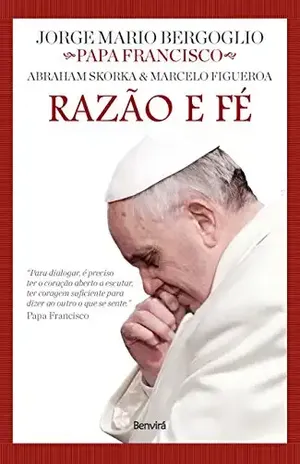 RAZÃO E FÉ – MARCELO FIGUEROA ABRAHAM SKORKA,JORGE MARIO BERGOGLIO