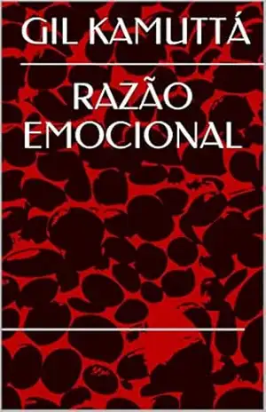 RAZÃO EMOCIONAL – GIL KAMUTTÁ