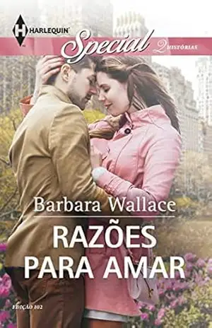 Razões para Amar (Harlequin Special Livro 102) – Barbara Wallace