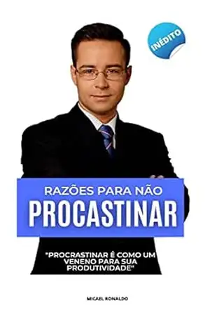 RAZÕES PARA NÃO PROCASTINAR - MICAEL  DANIEL