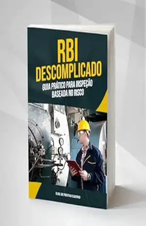 RBI Descomplicado: Guia Prático para Inspeção Baseada no Risco – Eliel de Freitas Castro