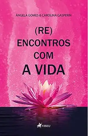 (Re)Encontros com a vida – Ângela Gomes