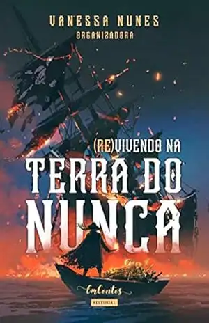 Re–Vivendo na Terra do Nunca – Vanessa Nunes