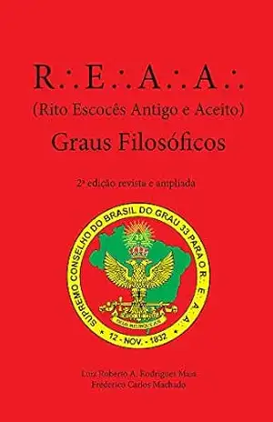 REAA – Rito Escocês Antigo e Aceito – Graus Filosóficos – Luiz Roberto A. Rodrigues Maia