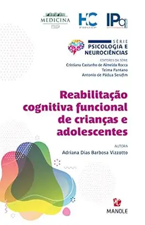 Reabilitação cognitiva funcional de crianças e adolescentes (Psicologia e Neurociências) - Adriana Dias Barbosa Vizzotto