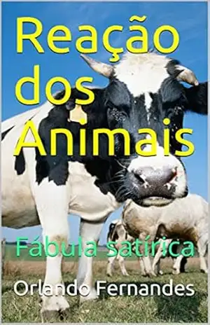 Reação dos Animais: Fábula satírica (Reino dos Animais Livro 3) – Orlando Fernandes