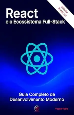 React e o Ecossistema Full–Stack: Guia Completo de Desenvolvimento Moderno – Vagner Njord