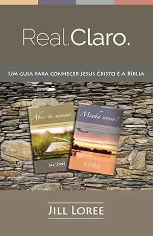 Real.Claro.: Um guia para conhecer Jesus Cristo e a Bíblia - Jill Loree