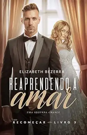 Reaprendendo a amar – Uma segunda chance – Elizabeth  Bezerra