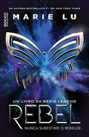 Rebel: Nunca subestime o rebelde (Legend Livro 4) – Marie Lu