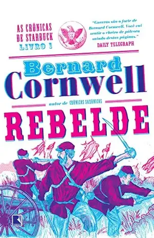 Rebelde – As crônicas de Starbuck – vol. 1 - Bernard Cornwell