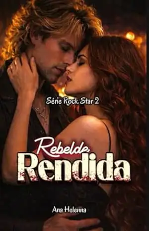 Rebelde Rendida: Série Rock Star 2 – Ana Helenna