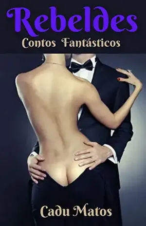 REBELDES: Contos fantásticos – Cadu  Matos