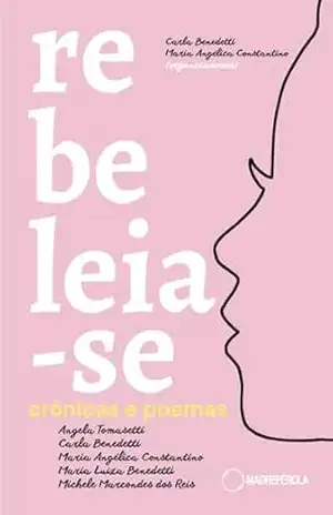 Rebeleia–se: crônicas e poemas – Angela  Tomasetti