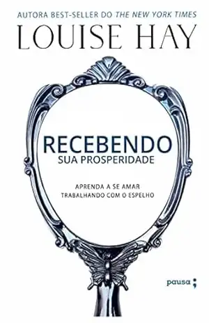 Recebendo sua prosperidade – Louise Hay