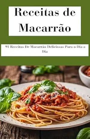 Receita de Macarrão: Receita de Macarrão em Minutos, Receitas Deliciosas para o Dia a Dia - E.A PUBLICAÇOES