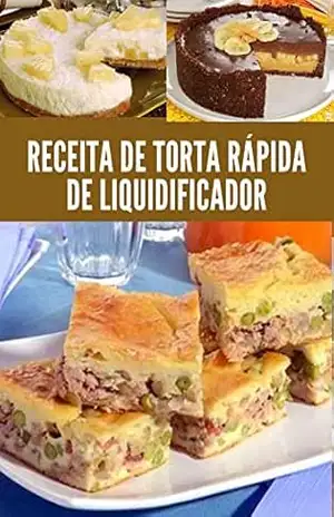 Receita de Torta Rápida de Liquidificador: Sabores para apreciar em família. Viva momentos memoráveis. – IGOR  SANTOS