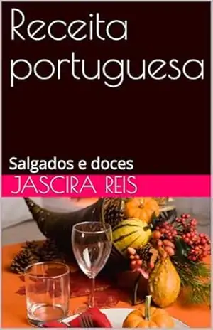 Receita portuguesa: Salgados e doces – Jascira  Reis