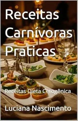 Receitas Carnívoras Praticas: Receitas Dieta Cetogênica – Luciana Nascimento