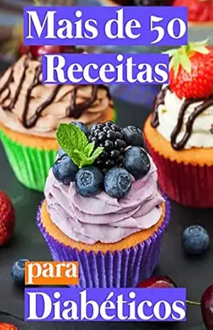 Receitas Caseiras e Saudáveis para Diabéticos - Josh William