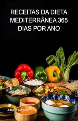 Receitas Da Dieta Mediterrânea 365 Dias Por Ano – Jideon F Marques