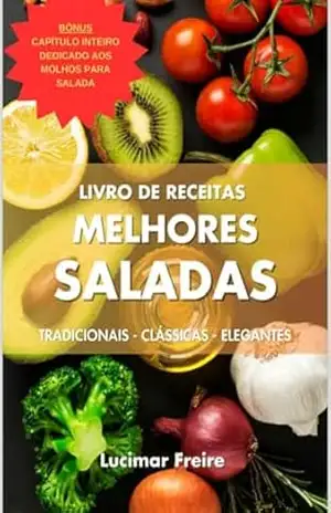 Receitas Das Melhores Saladas E Molhos – Lucimar Freire Corrêa