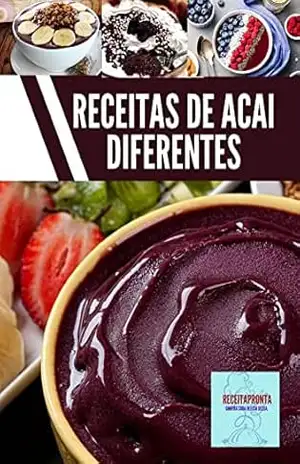 Receitas de acai diferentes: Adquira já seu e–book com Receitas de acai diferentes, tradicionais, e outras diversas tipos deliciosos. – jamison santos