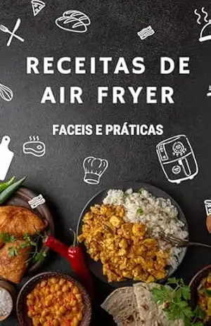 Receitas de Air Fryer: Fáceis e Práticas (Receitas Fáceis e Práticas) – Nicóli Froelich
