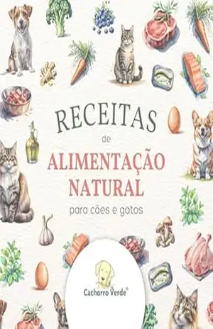 Receitas de Alimentação Natural para cães e gatos - Sylvia Angélico