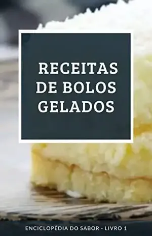 Receitas de Bolos Gelados: Enciclopédia do Sabor – Livro 1 - Enciclopédia do Sabor