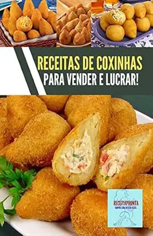 Receitas de coxinhas para vender e lucrar: Adquira já seu e–book E Seja um empreendedor o uma empreendedora e conquiste sua independência financeira, com fabricação de salgados. – jamison santos
