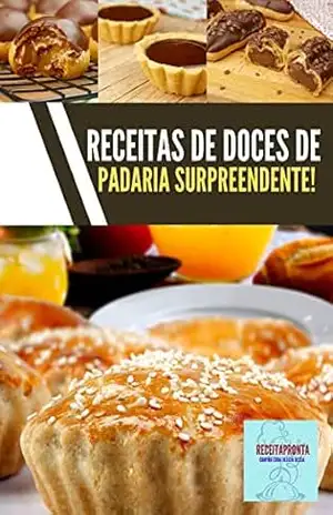 Receitas de doces de padaria surpreendente!: SURPREENDENTE DE TÃO GOSTOSO! – santore digital