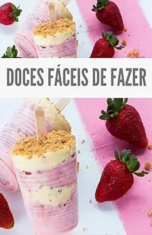 Receitas de Doces rápido e Fáceis de fazer: Sobremesas Fáceis Para Fazer em 20 Minutos. – igor santos