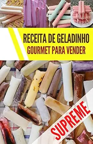 Receitas de Geladinho Gourmet: Aprender fazer geladinho – jamison santos