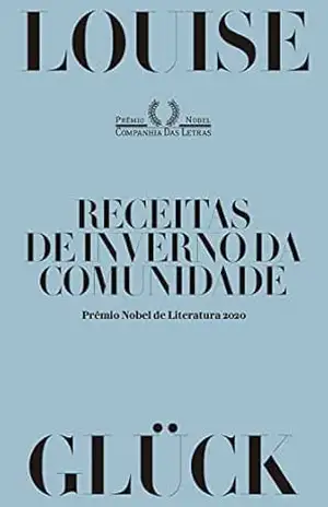 Receitas de inverno da comunidade - Louise Glück