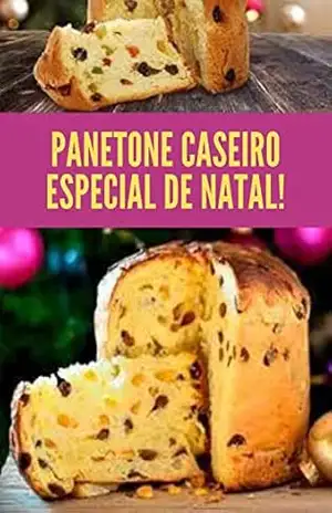 RECEITAS DE PANETONE CASEIRO: deliciosa receita secreta do panetone – igor santos