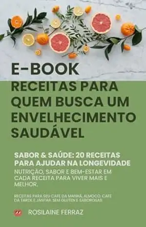 Receitas de refeições saudáveis para a longevidade – ROSILAINE CZELUSNIAK FERRAZ