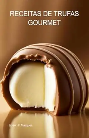 Receitas De Trufas Gourmet - Jideon F Marques
