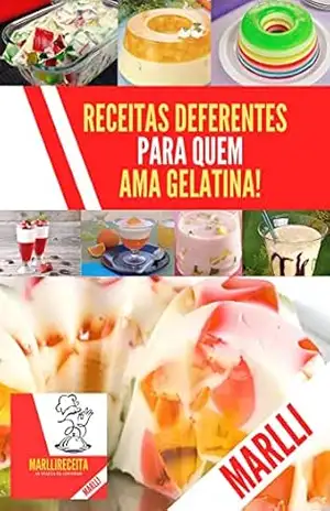 Receitas deliciosas para quem ama gelatina: Gelatina ainda mais saborosa – Receita Marlli