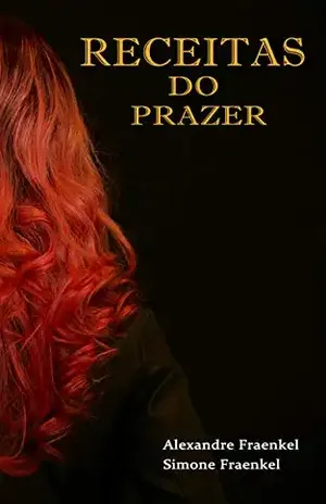 Receitas do Prazer (Trilogia do Prazer Livro 1) - Alexandre Fraenkel