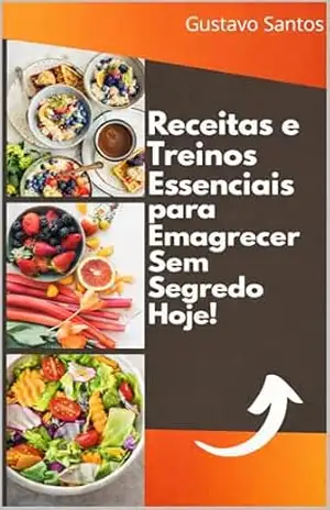 Receitas e Treinos para Emagrecer sem Segredos Hoje! – Gustavo Santos