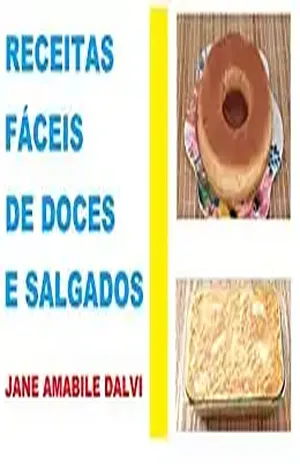 RECEITAS FÁCEIS DE DOCES E SALGADOS – JANE AMÁBILE DALVI