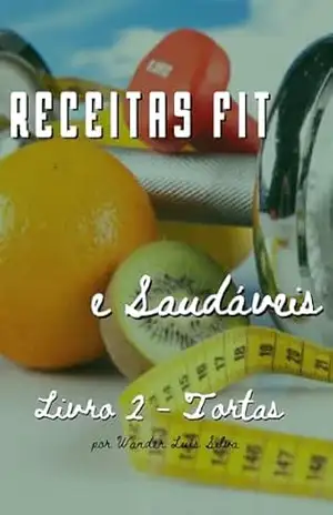 RECEITAS FIT: LIVRO 2 – TORTA – WANDER SILVA