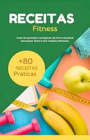 Receitas Fitness: Emagreça se alimentando de forma saudável – Vanessa Santana