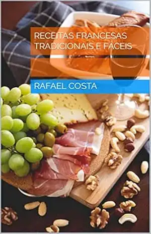 Receitas Francesas Tradicionais e Fáceis – Rafael Costa