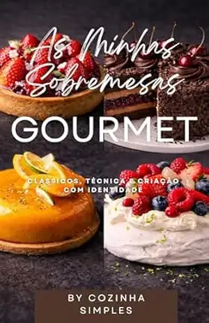 Receitas Gourmet: Clássicos, Técnica e Criação com Identidade - Cozinha Simples