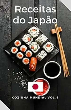 Receitas Japonesas: Livro de Receitas do Japão Fáceis e Deliciosas – Cris Reyes
