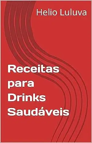 Receitas para Drinks Saudáveis – Helio Luluva