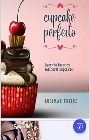 Receitas Para Um Cupcake Perfeito - Lucimar Freire Corrêa